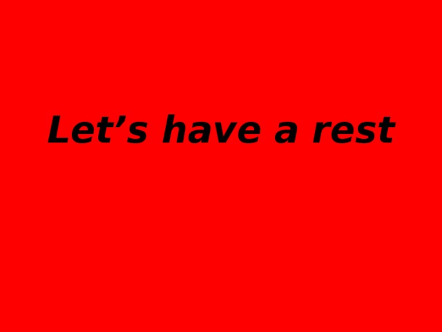 Let’s have a rest 
