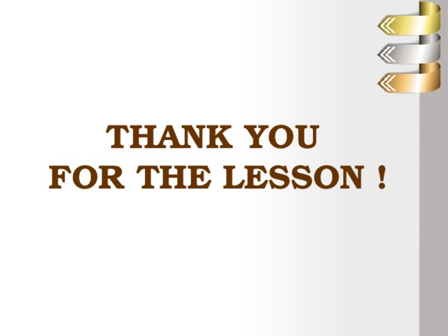 THANK YOU FOR THE LESSON ! 