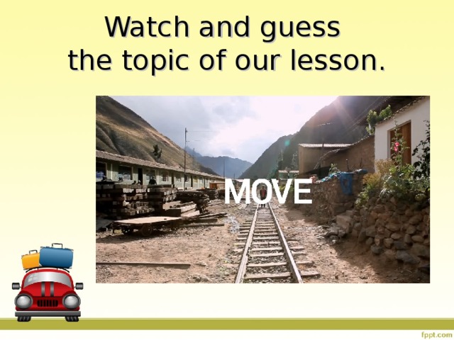 Watch and guess  the topic of our lesson. 