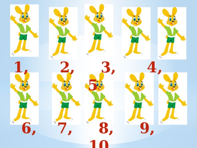  1, 2, 3, 4, 5 6, 7, 8, 9, 10 