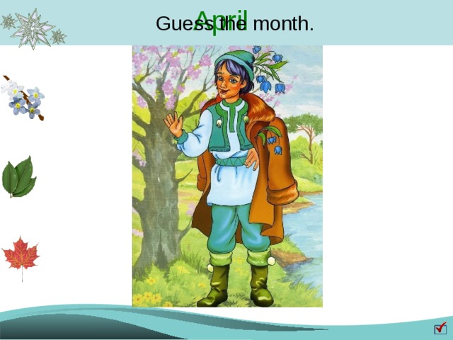 April Guess the month. 