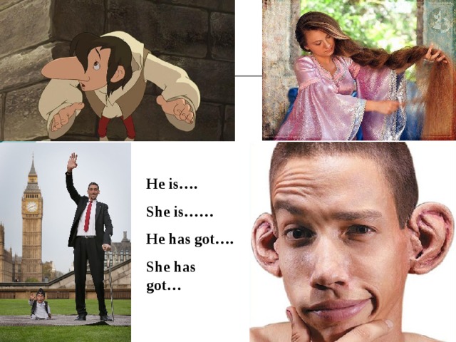 He is…. She is…… He has got…. She has got…