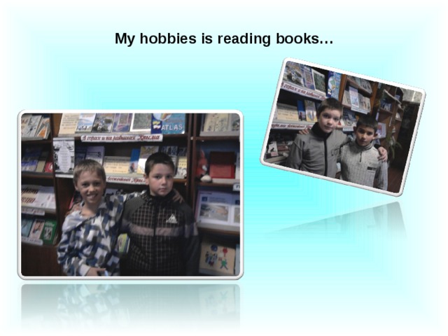 My hobbies is reading books…