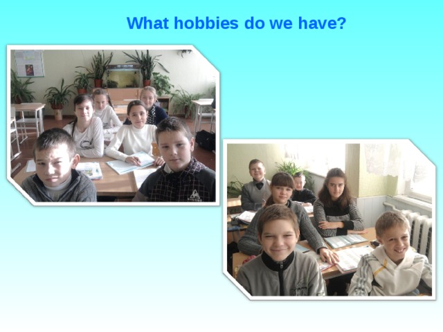 What hobbies do we have?