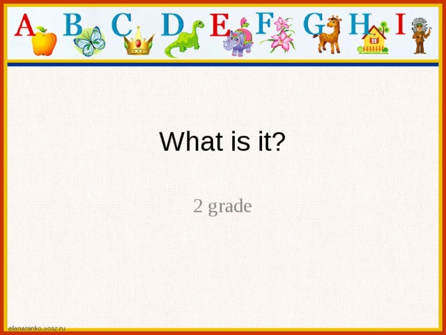 What is it? 2 grade 