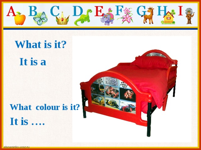 What is it? It is a What colour is it? It is ….  