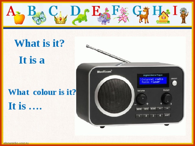 What is it? It is a What colour is it? It is ….  