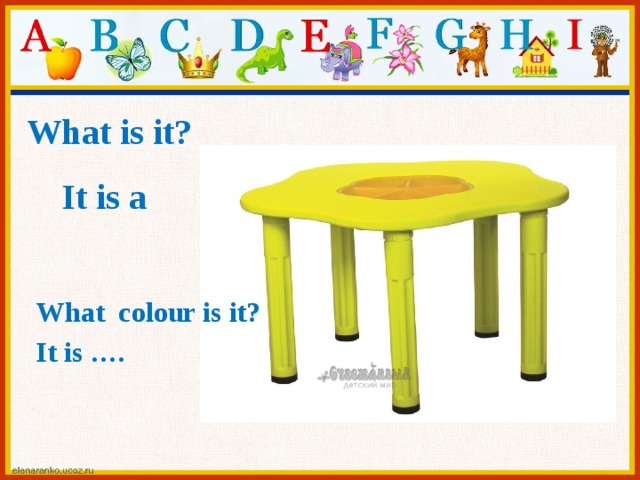 What is it? It is a What colour is it? It is ….  