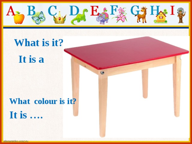 What is it? It is a What colour is it? It is ….  