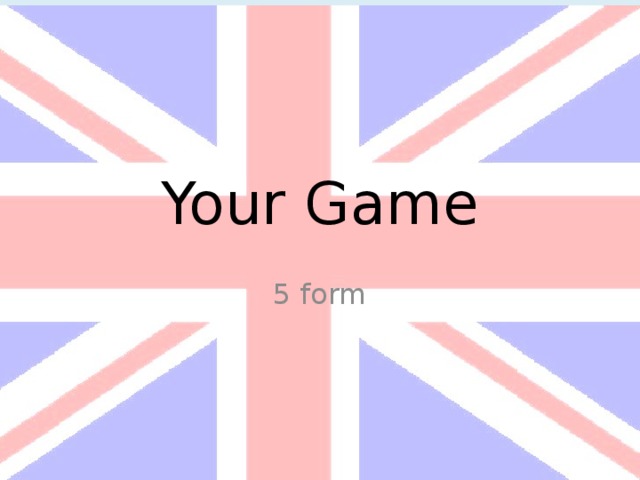 Your Game 5 form 