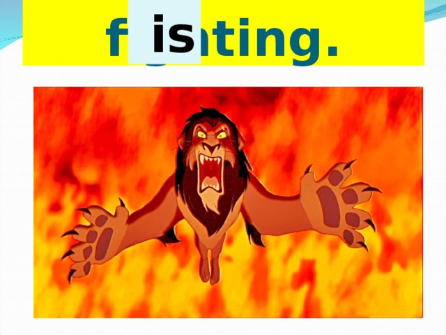  is  It … fighting. 