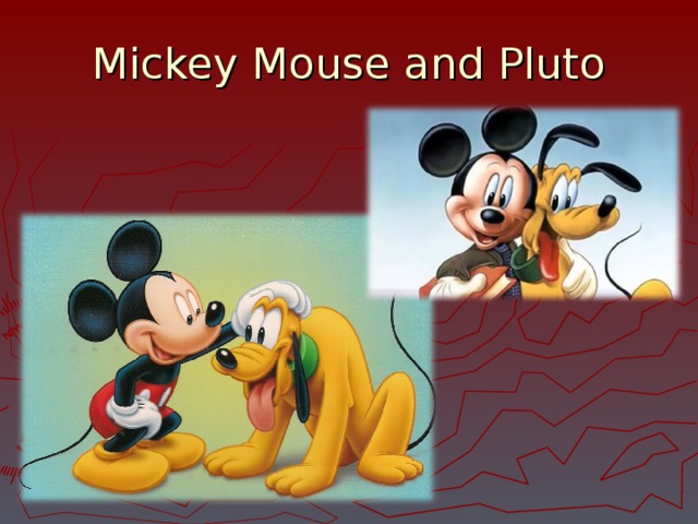 Mickey Mouse and Pluto 