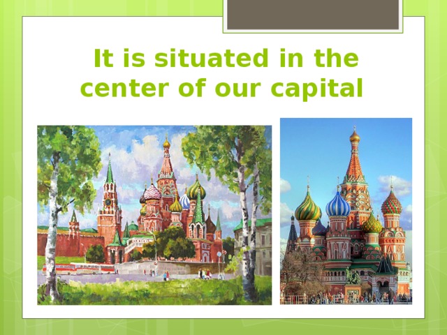 It is situated in the center of our capital 
