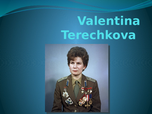  Valentina Terechkova а) широкое распространение получило использование презентаций. Они удобны и для учителя, и для учеников. Презентация кроме текста может включать картинки, графики, таблицы, видео и музыкальное сопровождение. Пример на одну из изученных тем – известные люди   А так же проектное обучение, которе активизирует деятельность учеников, так как оно: личностно-ориентировано; самомотивируемо, позволяет учиться на собственном опыте и опыте других в конкретном деле; приносит удовлетворение ученикам, видящим результаты (продукт) своего собственного труда.  