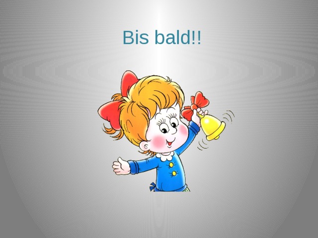 Bis bald!! 
