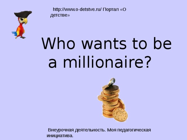 Who wants to be a millionaire? 