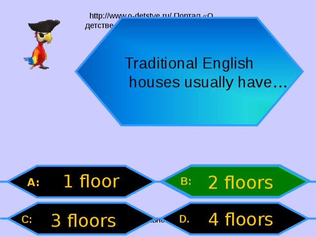 Traditional English  houses usually have… 1 floor 2 floors B: A: 4 floors 3 floors D .  C:  