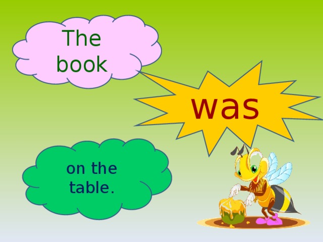 The book was on the table. 
