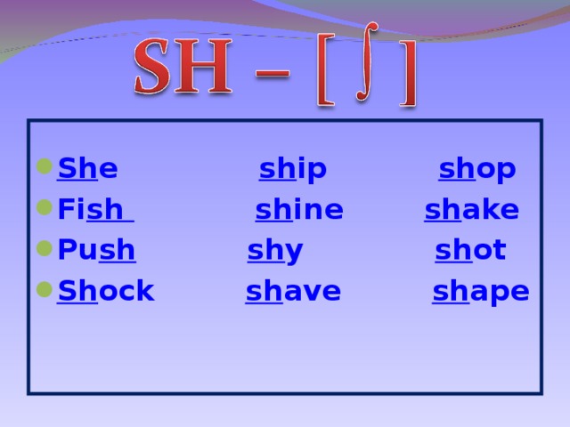 Sh e sh ip sh op Fi sh  sh ine sh ake Pu sh  sh y sh ot Sh ock sh ave sh ape 