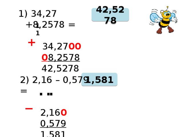  34,27 +8,2578 =     34,27 00  0 8,2578  42,5278 42,5278 1 1 + 1,581 2) 2,16 – 0,579 =  2,16 0  0,579   1,581 ∙ ∙ ∙  − 