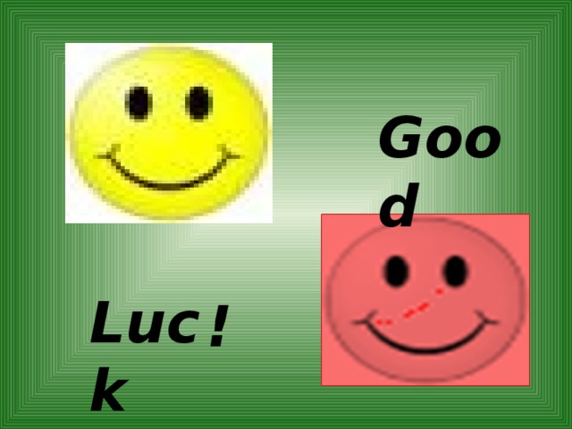 Good Luck  !