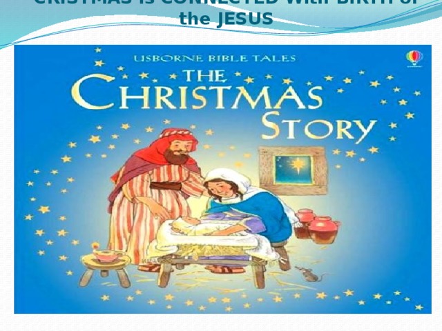 CRISTMAS is CONNECTED With BIRTH of the JESUS   