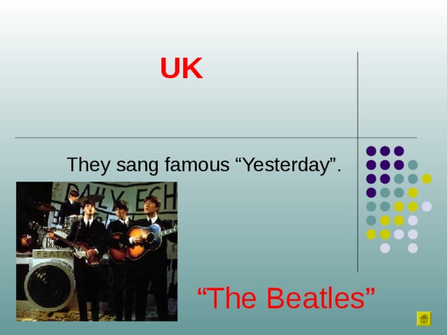 UK They sang famous “Yesterday”. “ The Beatles” 