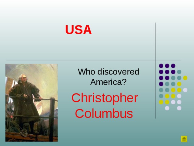 USA Who discovered America? Christopher  Columbus 