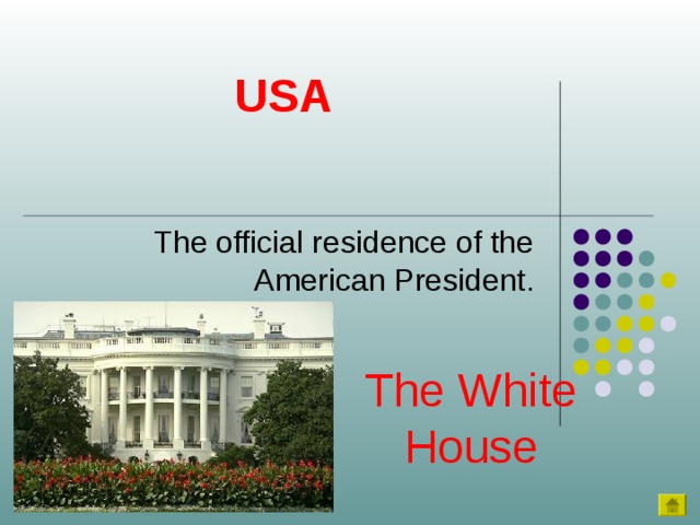 USA The official residence of the American President. The White House 