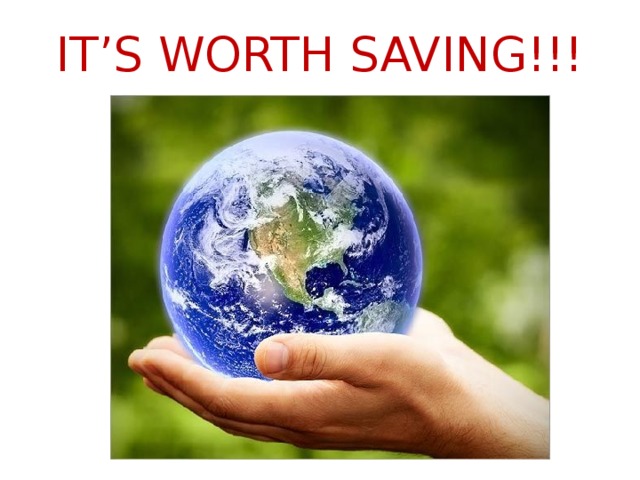 IT’S WORTH SAVING!!! 