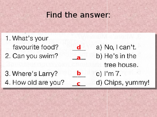 Find the answer: d a b c 