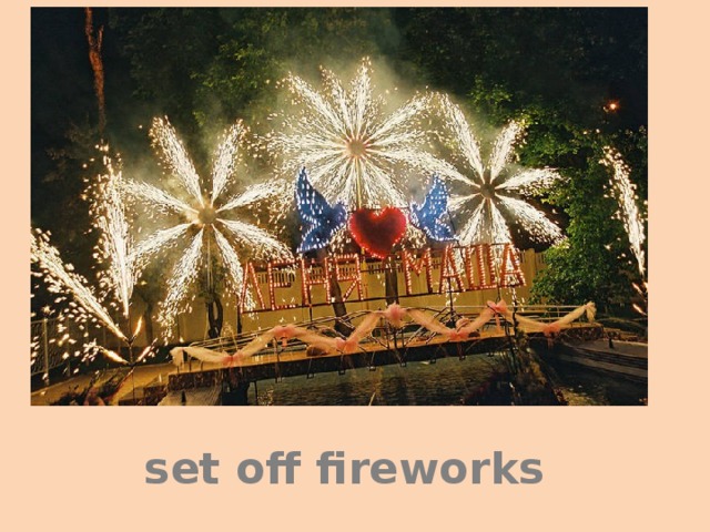 set off fireworks 