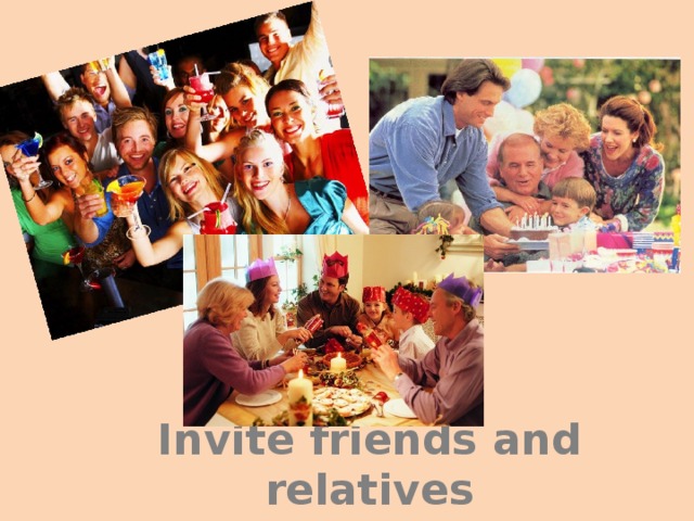 Invite friends and relatives 