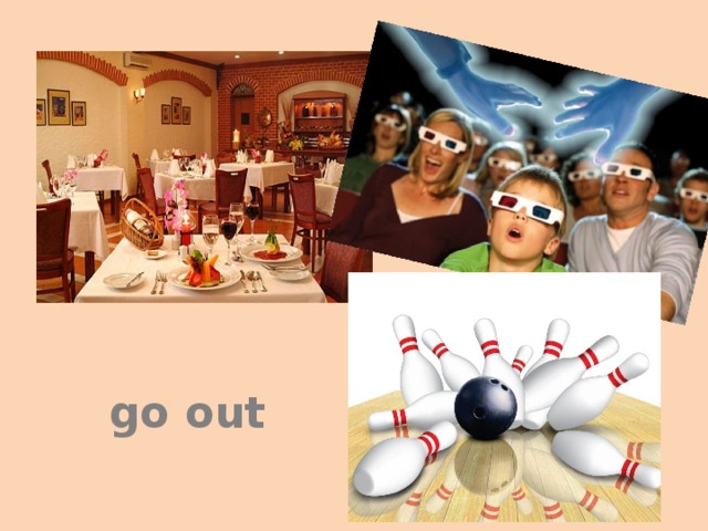 go out 