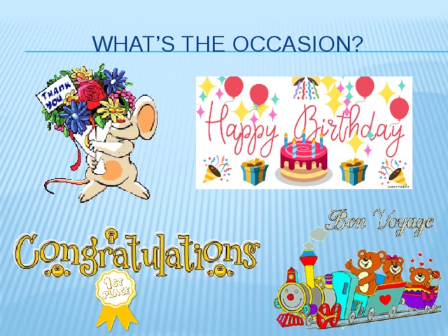 What’s the occasion?