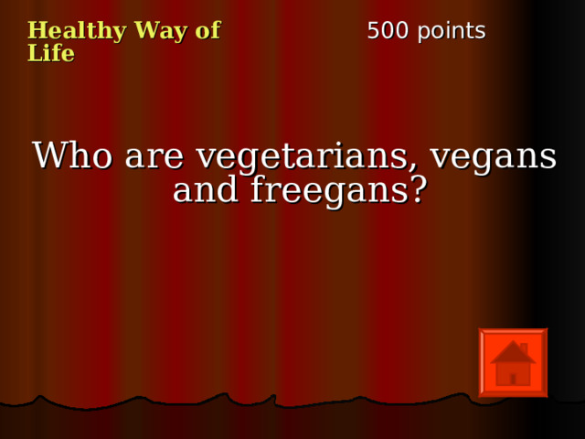 5 00 points Healthy Way of Life Who are vegetarians, vegans and freegans? 