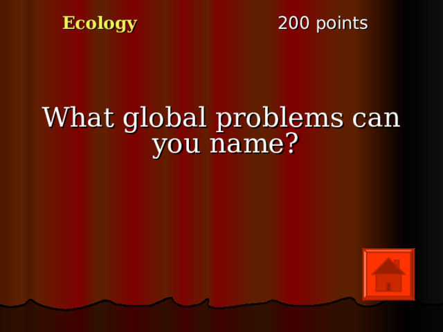 2 00 points Ecology What global problems can you name? 