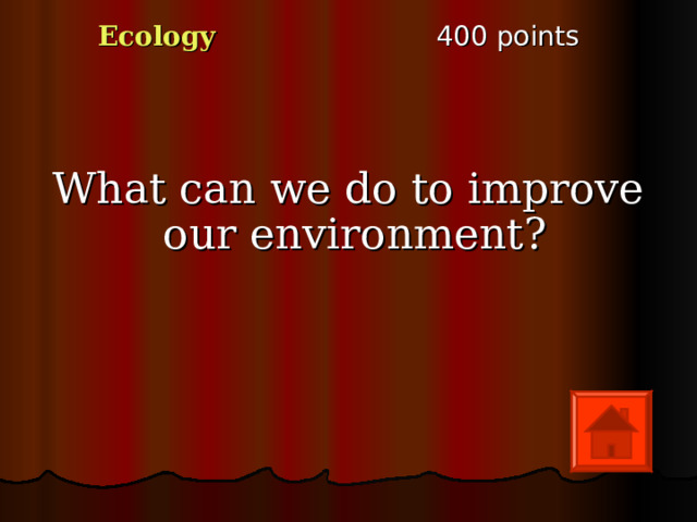 4 00 points Ecology What can we do to improve our environment? 