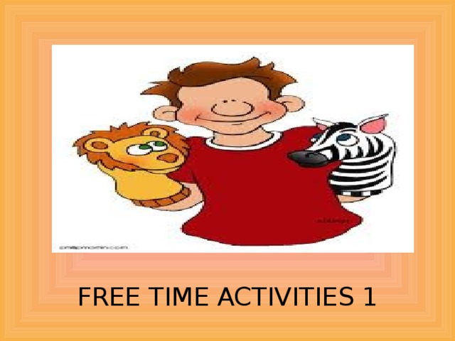 FREE TIME ACTIVITIES 1 