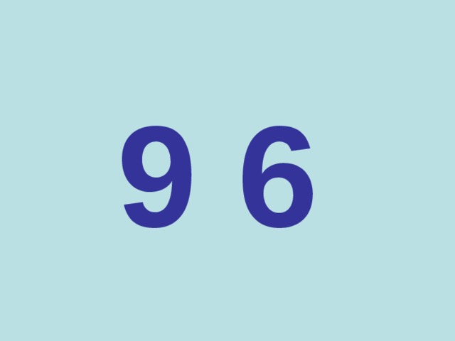  9 6 