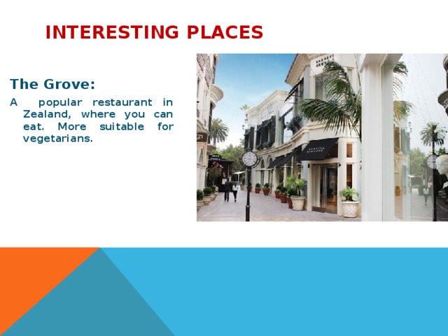 Interesting places The Grove: A popular restaurant in Zealand, where you can eat. More suitable for vegetarians.  