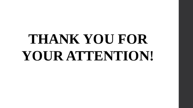 THANK YOU FOR YOUR ATTENTION! 