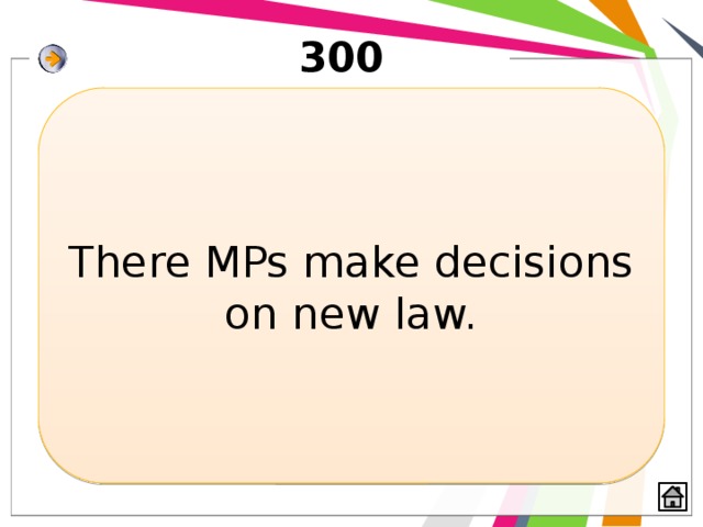 300 There MPs make decisions on new law. 