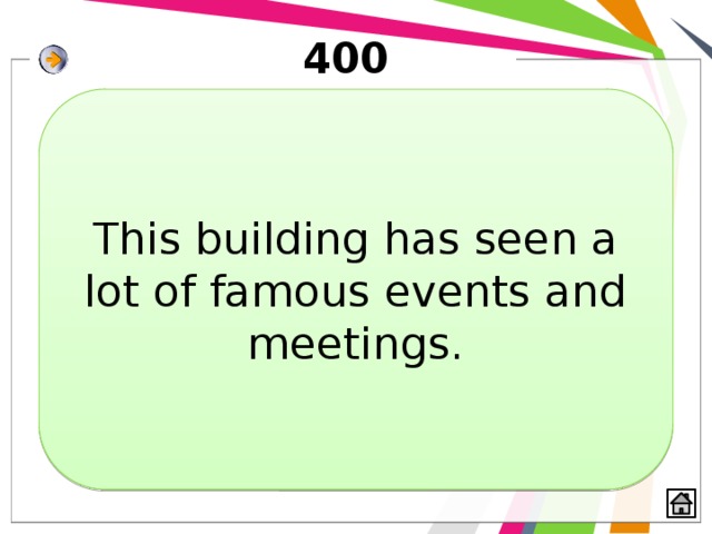 400 This building has seen a lot of famous events and meetings. 