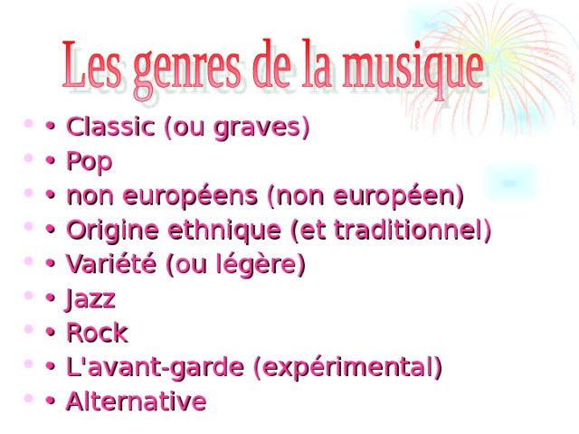 • Classic (ou graves) • Pop • non européens (non européen) • Origine ethnique (et traditionnel) • Variété (ou légère) • Jazz • Rock • L'avant-garde (expérimental) • Alternative 