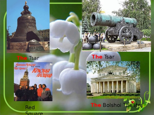 The Tsar Cannon The Tsar Bell The Bolshoi Theatre Red Square 