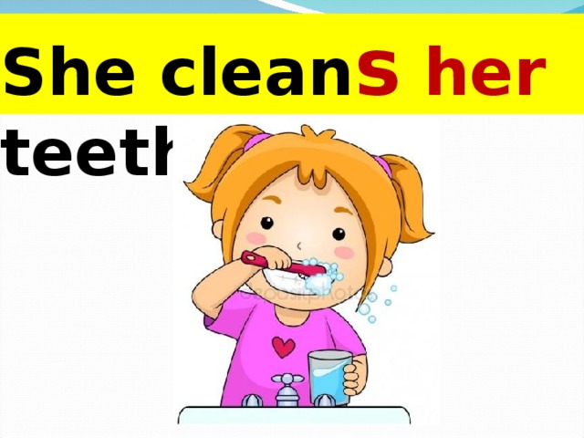 She clean s  her teeth. 