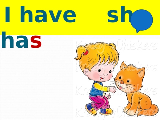  I have she ha s 
