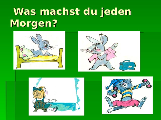  Was machst du jeden Morgen? 
