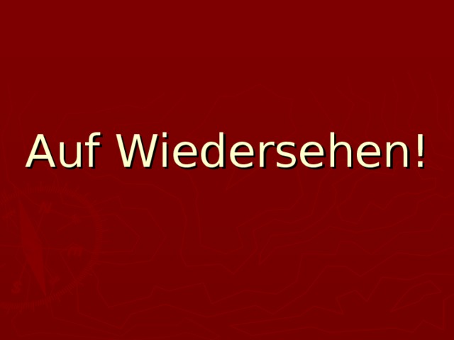    Auf Wiedersehen! 